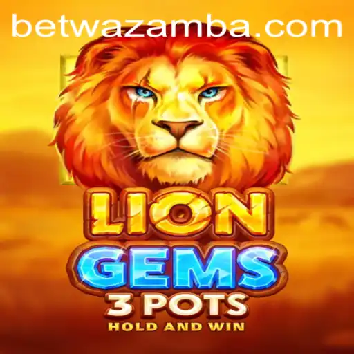 Exploring the Excitement of LionGems3pots at Wazamba